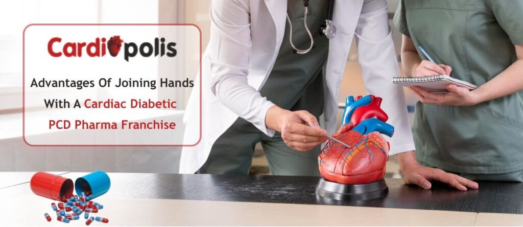 Advantages of Joining Hands With A Cardiac Diabetic PCD Pharma Franchise