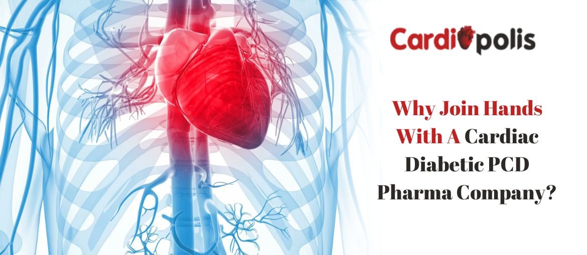 Why Join Hands With A Cardiac Diabetic PCD Pharma Company?