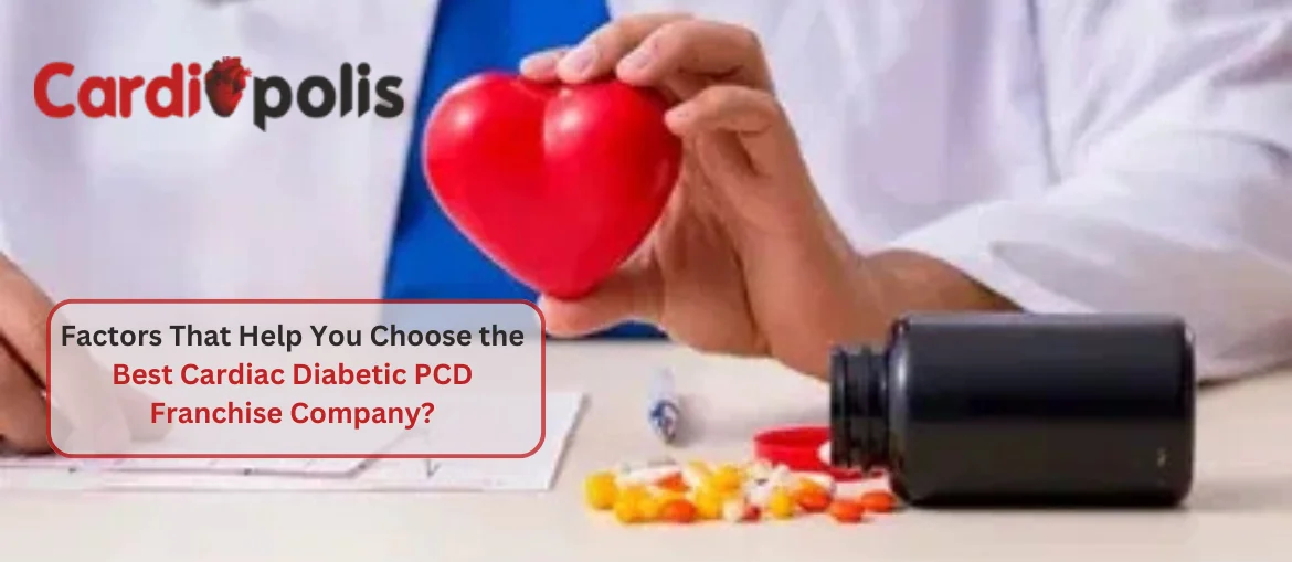 Factors-That-Help-You-Choose-the-Best-Cardiac-Diabetic-PCD-Franchise-Company