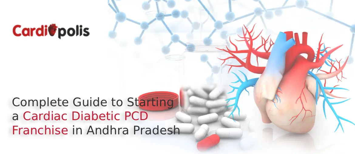 Complete Guide to Starting a Cardiac Diabetic PCD Franchise in Andhra Pradesh