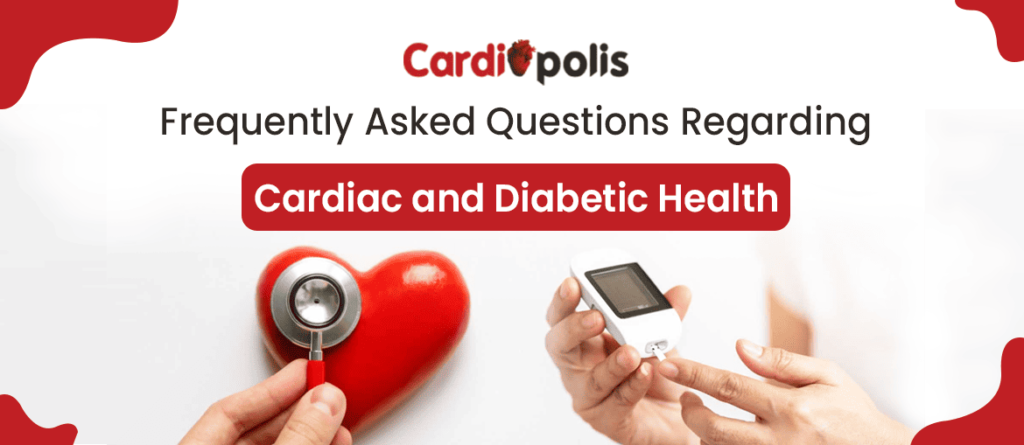 Frequently Asked Questions Regarding Cardiac and Diabetic Health