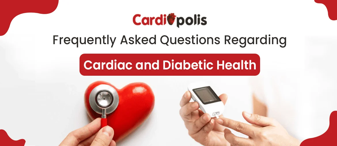 Frequently-Asked-Questions-Regarding-Cardiac-and-Diabetic-Health-1