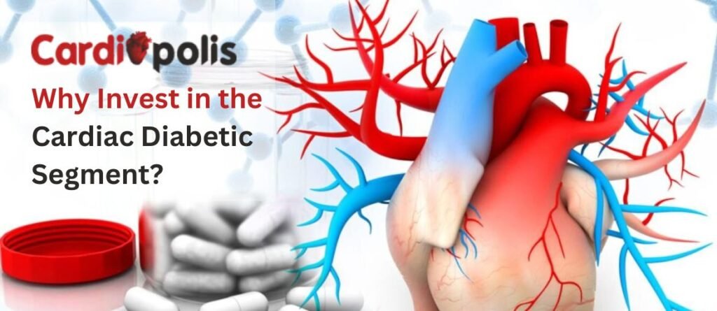 Why Invest in the Cardiac Diabetic Segment