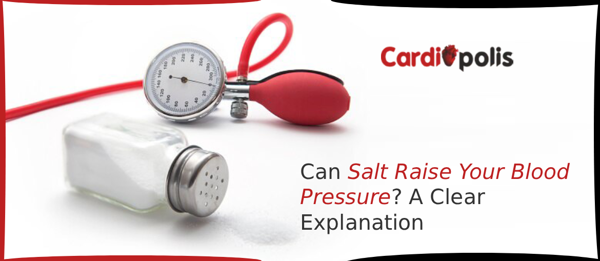 Can Salt Raise Your Blood Pressure? A Clear Explanation