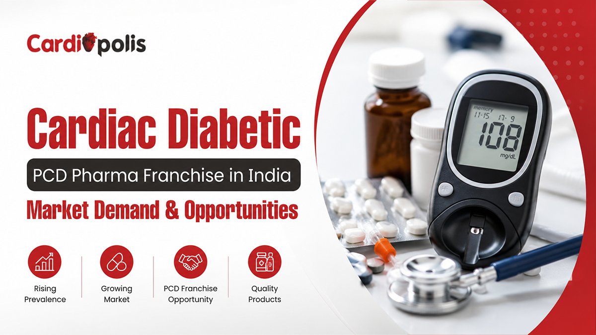 Cardiac Diabetic PCD Pharma Franchise in India: Market Demand & Opportunities