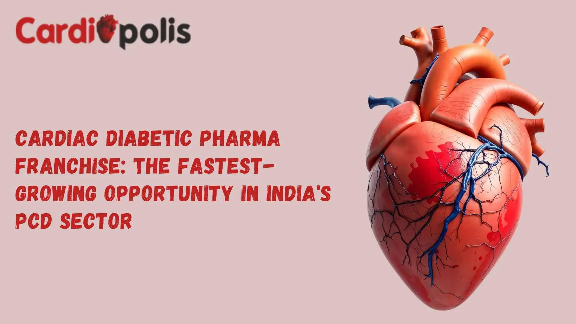 Cardiac Diabetic Pharma Franchise The Fastest-Growing Opportunity in India's PCD Sector